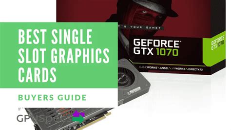 best budget single slot gpu|The Best Graphics Cards for Compact P.